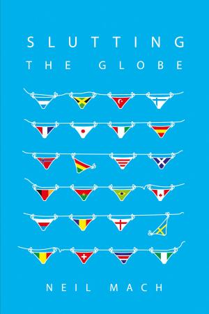 Cover of the book Slutting The Globe by Amanda Browning
