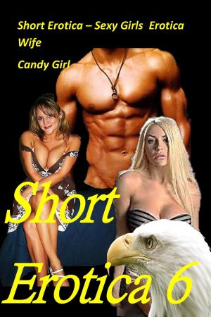 bigCover of the book Short Erotica: Sexy Girls - Erotica Wife by 