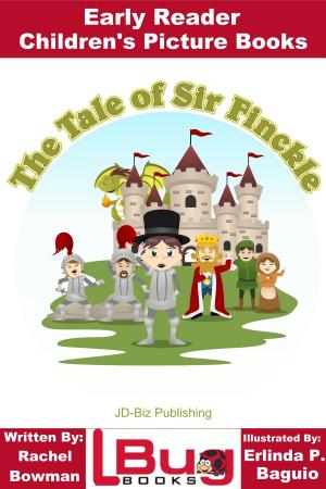 Cover of the book The Tale of Sir Finckle: Early Reader - Children's Picture Books by Danielle Mitchell, Erlinda P. Baguio