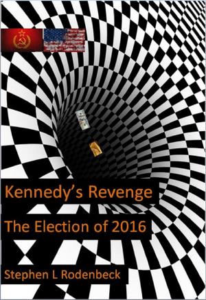 Cover of the book Kennedy's Revenge: The Election of 2016 by Sarah Billington