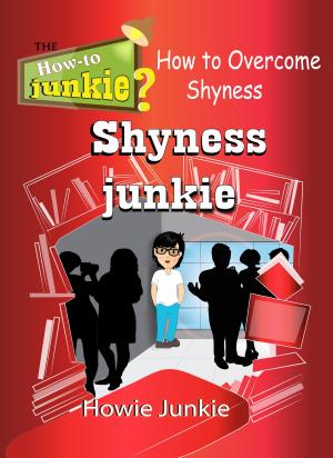 Cover of the book Shyness Junkie: How to Overcome Shyness by Kristina Dawn