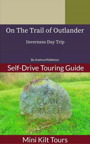 Book cover of Mini Kilt Tours On The Trail of Outlander Inverness Day Trip