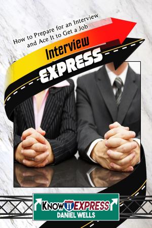 Book cover of Interview Express: Know How to Prepare for an Interview and Ace It to Get a Job