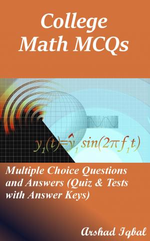 Cover of the book College Math MCQs: Multiple Choice Questions and Answers (Quiz & Tests with Answer Keys) by Arshad Iqbal