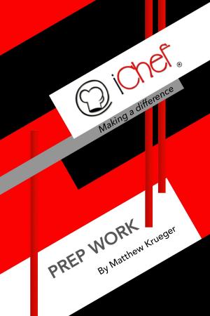 Cover of the book iChef: Making a Difference - Prep Work by Aenghus Chisholme