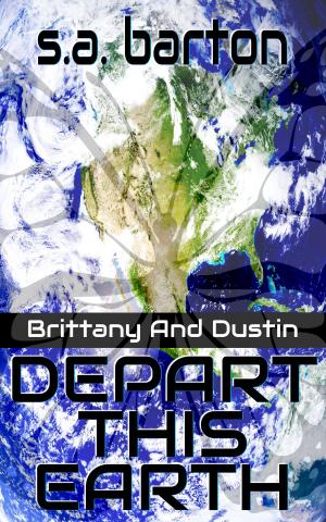 Cover of the book Brittany And Dustin Depart This Earth by Ashton Beretta