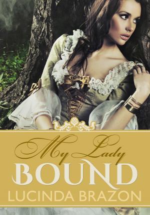 Cover of the book My Lady Bound: The Pirate's Prisoner (Regency Erotic Romance) by B. A. Braxton