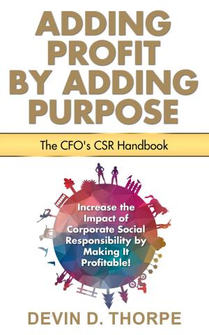 Cover of Adding Profit by Adding Purpose: The CFO's CSR Handbook