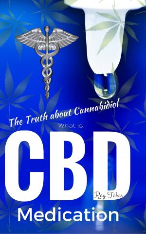 Cover of the book What is CBD: The Truth about Cannabidiol - Medication by Richard Clark
