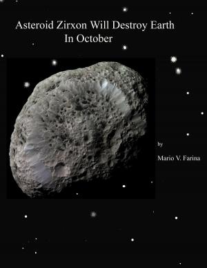 Cover of the book Asteroid Zirxon Will Destroy Earth In October by Mario V. Farina