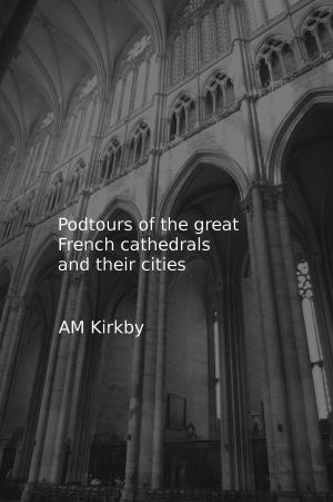 Cover of Podtours of the great French cathedrals and their cities