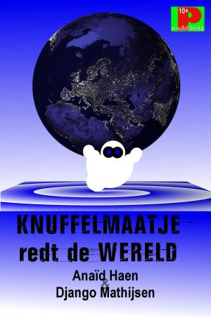 Cover of the book Knuffelmaatje redt de wereld by Anaïd Haen, Django Mathijsen