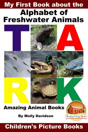 Book cover of My First Book about the Alphabet of Freshwater Animals: Amazing Animal Books - Children's Picture Books