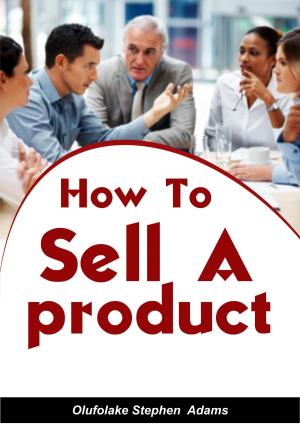 bigCover of the book How To Sell A Product by 