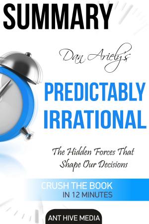 Book cover of Dan Ariely's Predictably Irrational, Revised and Expanded Edition: The Hidden Forces That Shape Our Decisions