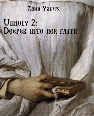 Cover of the book Unholy 2: Deeper Into Her Faith by Lucianne Day