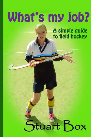 Cover of What's My Job? A Simple Guide to Field Hockey