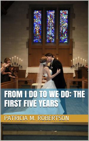 Cover of the book From I Do to We Do: The First Five Years by David Willard, Gretchen Willard