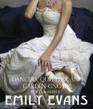 Cover of the book Dancers, Quitters, and Garden Gnomes by Emily Evans