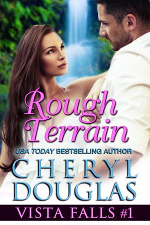 Cover of the book Rough Terrain (Vista Falls #1) by Cheryl Douglas