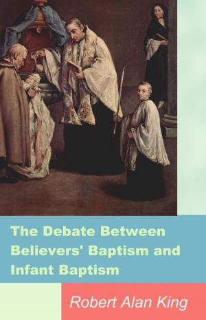 Book cover of The Debate Between Believers' Baptism and Infant Baptism