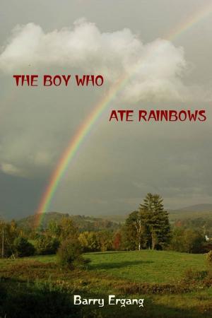 Book cover of The Boy Who Ate Rainbows