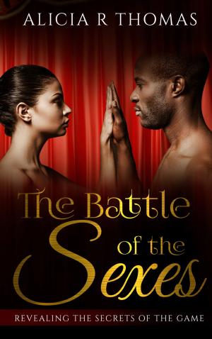 Cover of the book The Battle of the Sexes...Revealing the Secrets of the Game by Dwayne Preston