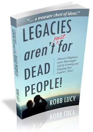 Book cover of Legacies aren't (just) for dead people!