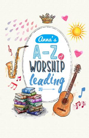 Cover of Anna's A to Z of Worship Leading
