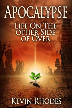 Cover of the book Apocalypse: Life On The Other Side of Over by Blair Atherton