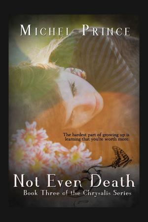 Cover of the book Not Even Death: Book 3 of the Chrysalis Series by Jessie L. Star