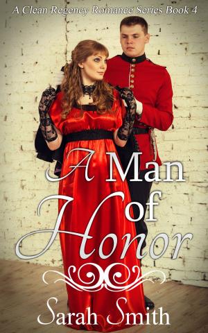 Cover of the book A Man of Honor: A Clean Regency Romance Series 4 by Phillip Pablo
