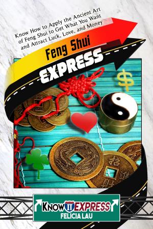 Book cover of Feng Shui Express: Know How to Apply the Ancient Art of Feng Shui to Get What You Want and Attract Luck, Love, and Money
