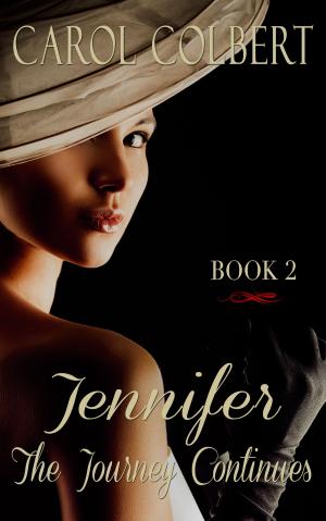 Cover of the book Jennifer's Journey: The Journey Continues by Carol Colbert