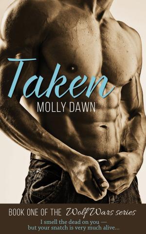 Cover of the book Taken: Book One of the Wolf Wars series by Molly Dawn
