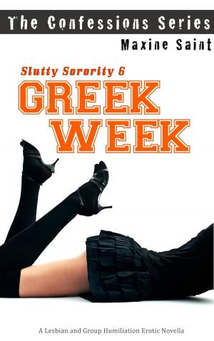 Book cover of Slutty Sorority 6: Greek Week: A Lesbian and Group Humiliation Erotic Novella (Confessions Series)