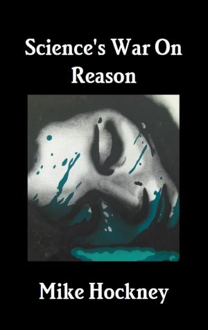 Cover of the book Science's War On Reason by Mike Hockney
