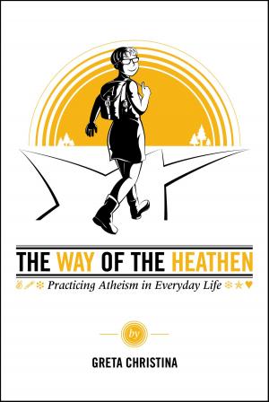 Book cover of The Way of the Heathen: Practicing Atheism in Everyday Life