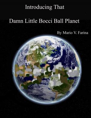 Cover of the book Introducing That Damn Little Bocci Ball Planet by A. R. Mummey