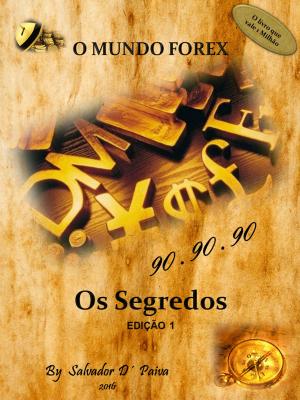 Cover of the book O Mundo Forex - 90.90.90 - Os Segredos by Dina Rodwell