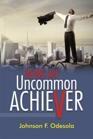 Cover of the book Being An Uncommon Achiever by André Dommergues