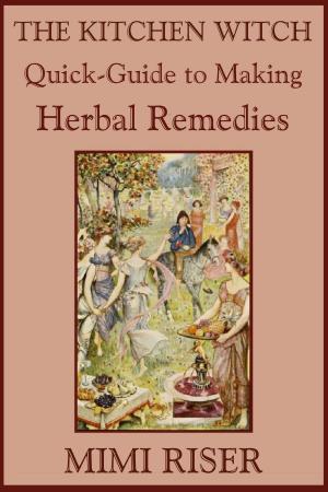 Book cover of The Kitchen Witch Quick-Guide to Making Herbal Remedies