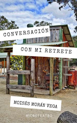 Cover of the book Conversación con mi retrete. Microteatro by Moisés Morán Vega
