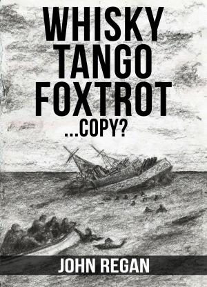 Cover of the book Whisky Tango Foxtrot...Copy? by Daniel K Gartlan