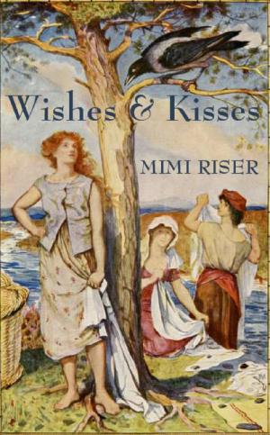 Cover of the book Wishes & Kisses by Mimi Riser