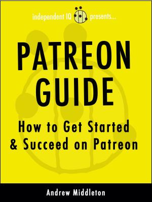 Cover of the book Patreon Guide: How to Get Started & Succeed on Patreon by 黃惠鈴