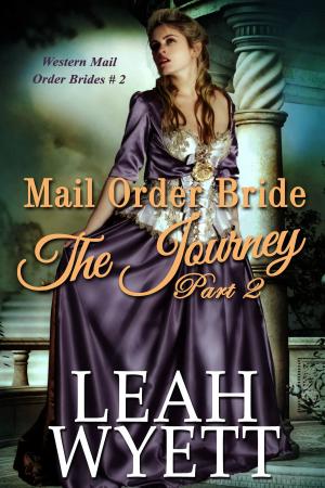 Cover of the book Mail Order Bride -The Journey: Part Two (Western Mail Order Brides: Book Two) by Ella Medler