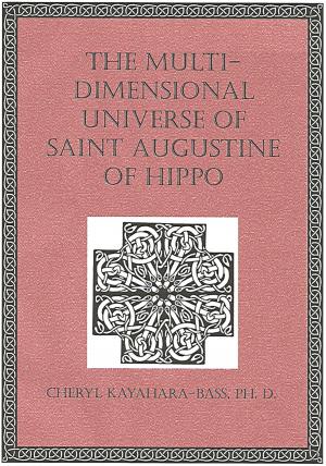 Cover of the book The Multi-Dimensional Universe of Saint Augustine of Hippo by Phillip Kayser