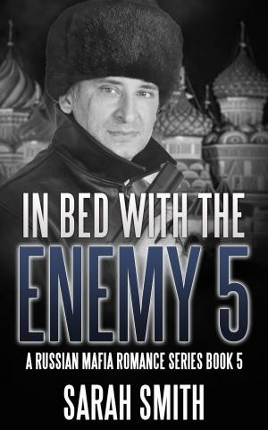 Cover of In Bed With The Enemy 5: A Russian Mafia Romance Series Book 5