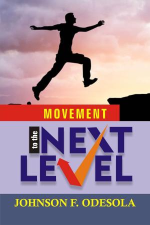 Cover of the book Movement to the Next Level by Johnson F. Odesola